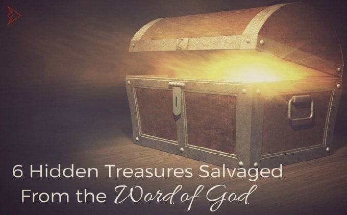 6 Hidden Treasures Salvaged From the Word of God