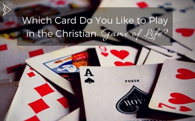Which Card Do You Like to Play in the Christian Game of Life?